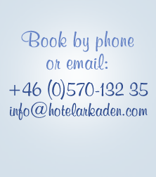 Book by phone or email: +46 570-132 35, info@hotelarkaden.com